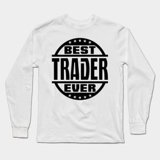 Best Trader Ever Long Sleeve T-Shirt